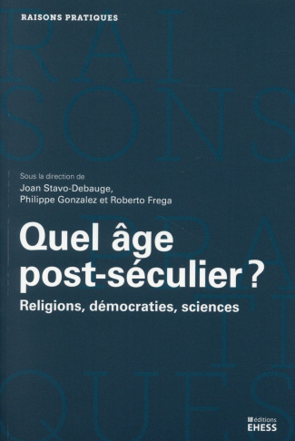 Quel âge post-séculier ? Religions, démocraties, sciences