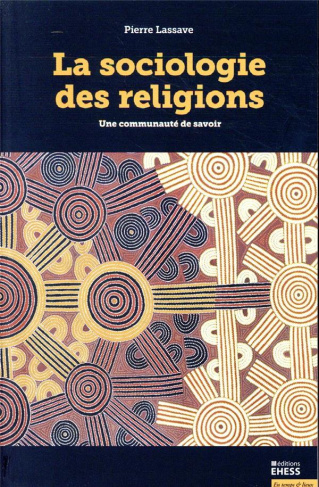 SOCIOLOGIE DES RELIGIONS - UNE COMMUNAUTE DE SAVOIR
