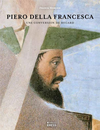 Piero della Francesca. Une conversion du regard