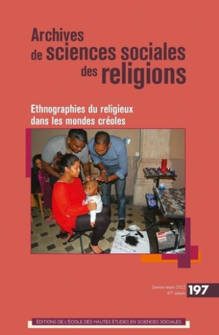 Archives de sciences sociales des religi. ETHNOGRAPHIES DU RELIGIEUX DANS LES MONDES CRÉOLES