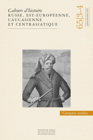 Cahiers d'histoire russe, est-européenne, caucasienne et centrasiatique N° 65/3-4, juillet-décembre