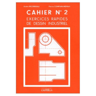 EXERCICES RAPIDES DE DESSIN INDUSTRIEL. Cahier n° 2, Mécanique