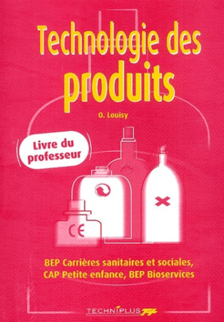Technologie des produits, Livre du Professeur. BEP Carrière sanitaires et sociales, CAP Petite enfan
