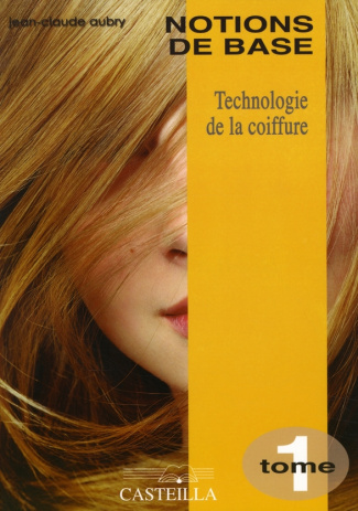 Technologie de la coiffure CAP BP. Tome 1, Notions de base