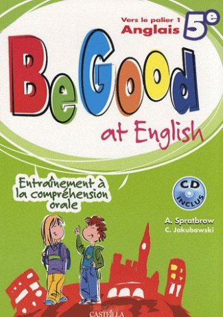 Be Good at english 5e. Avec 1 CD audio
