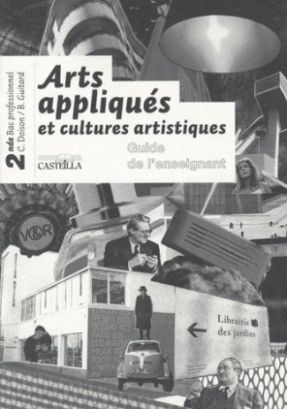 Arts appliqués et cultures artistiques 2e professionnelle. Guide de l'enseignant