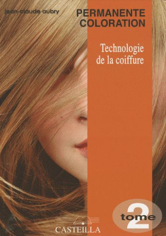Technologie de la coiffure CAP-BP. Tome 2, Permanente coloration