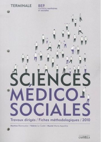 Sciences médico-sociales Tle BEP CSS. Travaux dirigés, fiches méthodologiques, Edition 2010