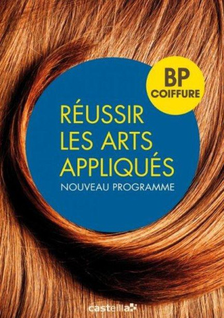 Réussir les arts appliqués. BP coiffure