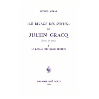 LE RIVAGE DES SYRTES DE JULIEN GRACQ TOME 1 LE ROMAN DES NOMS PROPRES