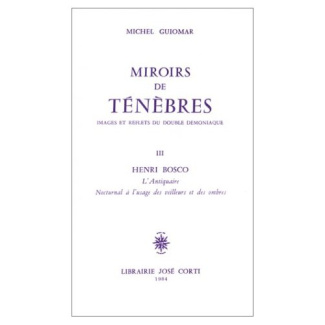 Miroirs de ténèbres Tome 3 : Henri Bosco, " L'Antiquaire ", nocturnal à l'usage des veilleurs et de