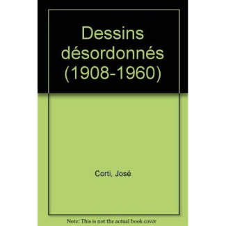 Dessins désordonnés. 1908-1960