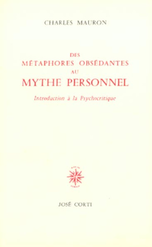 Des métaphores obsédantes au mythe personnel. Introduction à la psychocritique