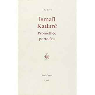 Ismaël Kadaré. Prométhée porte-feu