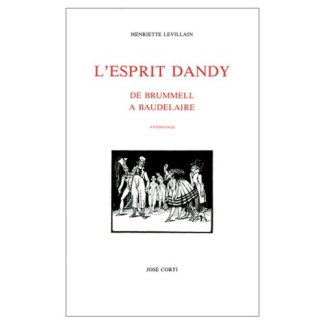 L'esprit dandy. De Brummell à Baudelaire, anthologie