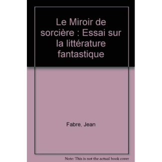Le miroir de sorcière. Essai sur la littérature fantastique