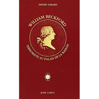 William Beckford. Terroriste au palais de la raison