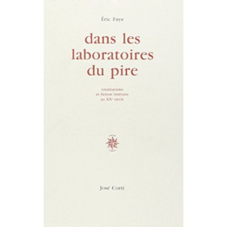 DANS LES LABORATOIRES DU VIDE. Totalitarisme et fiction littéraire au XXème siècle