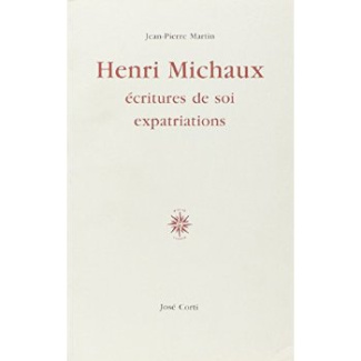 HENRI MICHAUX. Ecritures de soi expatriations