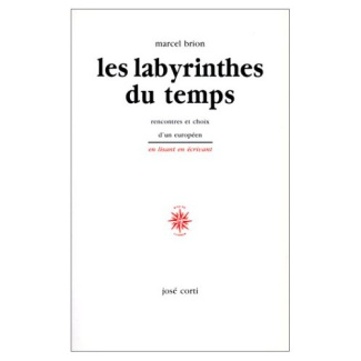 Les labyrinthes du temps. Rencontres et choix d'un Européen