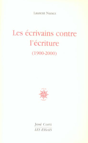 Les écrivains contre l'écriture (1900-2000)