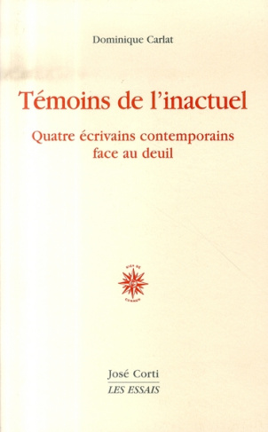 Témoins de l'inactuel. Quatre écrivains contemporains face au deuil