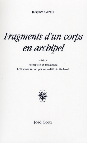 Fragments d'un corps en archipel. Suivi de Perception et Imaginaire-Réflexions sur un poème oublié d