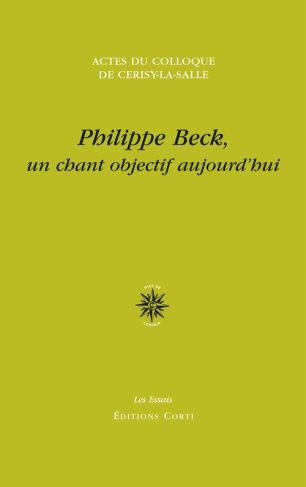 Philippe Beck, un chant objectif aujourd'hui. Actes du colloque de Cerisy-la-Salle, 26 août - 2 sept