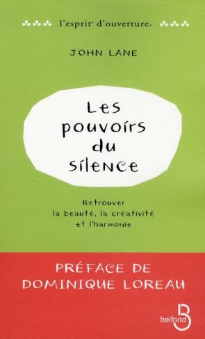 Les pouvoirs du silence. Retrouver la beauté, la créativité et l'harmonie