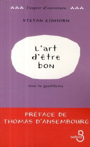 L'art d'être bon. Oser la gentillesse
