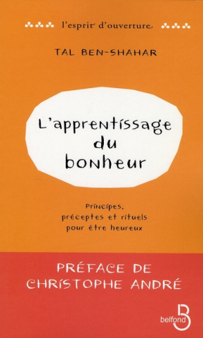 L'apprentissage du bonheur. Principes, préceptes et rituels pour être heureux