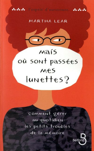 Mais où sont passées mes lunettes ? Comment gérer au quotidien les petits troubles de la mémoire ?