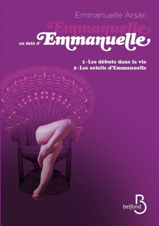 Emmanuelle au-delà d'Emmanuelle Tome 1 : Les débuts dans la vie suivi de Les soleils d'Emmanuelle