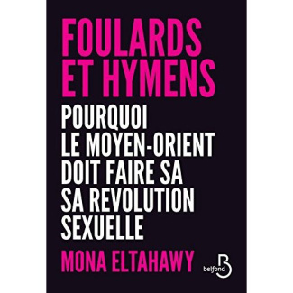 Foulards et hymens. Pourquoi le Moyen-Orient doit faire sa révolution sexuelle