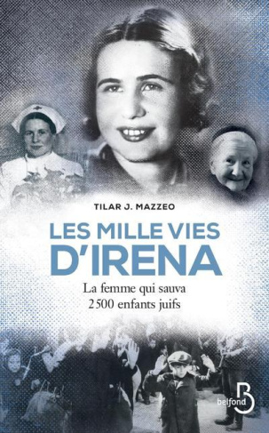 Les mille vies d'Irena. La femme qui sauva 2500 enfants juifs