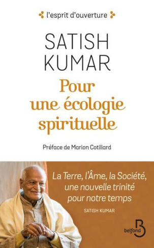 Pour une écologie spirituelle. La Terre, l'Ame, la Société, une nouvelle trinité pour notre temps