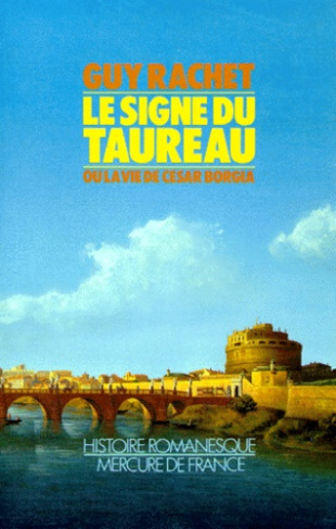 Le Signe du Taureau. La vie de César Borgia