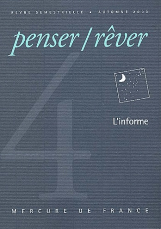 Penser/Rêver N° 4 Automne 2003 : L'informe