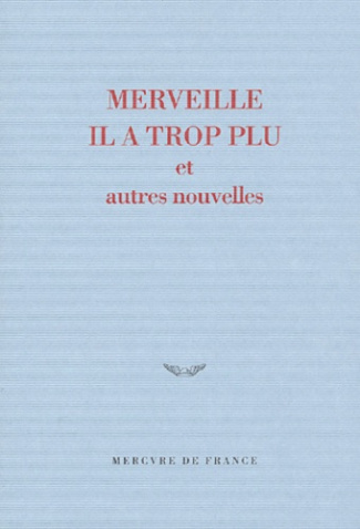 Merveille il a trop plu. Et autres nouvelles
