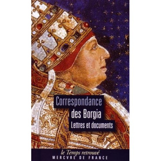 Correspondance des Borgia. Lettres et documents
