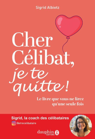 Cher célibat, je te quitte ! Le livre que vous ne lirez q'une seule fois
