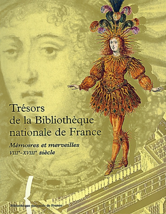Trésors de la Bibliothèque nationale de France. Volume 1, Mémoires et merveilles, VIIIème-XVIIIème s