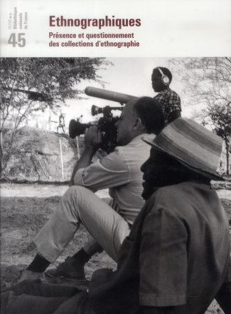 Revue de la Bibliothèque nationale de France N° 45/2013 : Ethnographiques. Présence et questionnemen