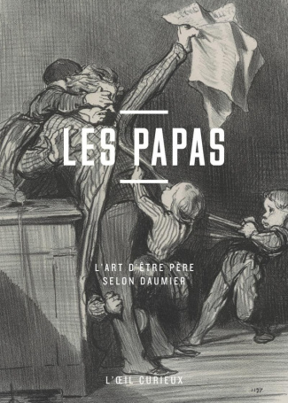 Les papas. L'art d'être père selon Daumier