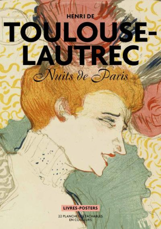 Toulouse-Lautrec. Nuits de Paris - 22 planches détachables en couleur
