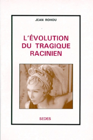 L'EVOLUTION DU TRAGIQUE RACINIEN