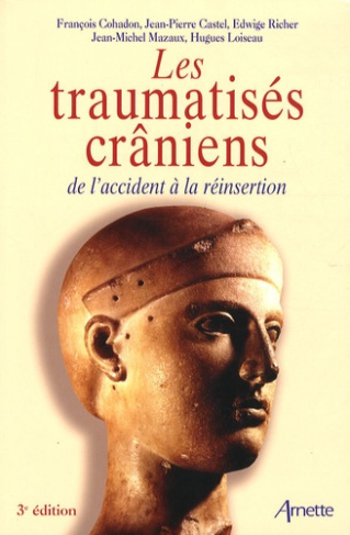 Les traumatisés crâniens : de l'accident à la réinsertion. 3e édition