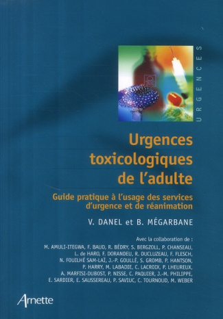Urgences toxicologiques de l'adulte. Guide pratique à l'usage des services d'urgence et de réanimati