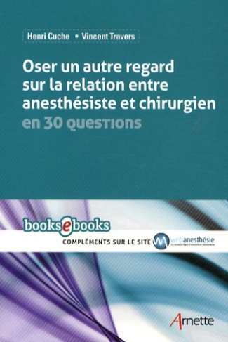 OSER UN AUTRE REGARD SUR LA RELATION ENTRE ANESTHESISTE ET CHIRURGIEN EN 30 QUESTIONS