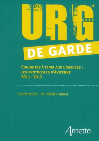 Urg' de garde / Conduites à tenir aux urgences : Les protocoles d'Avicenne 2011-2012